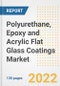 Polyurethane, Epoxy and Acrylic Flat Glass Coatings Market Outlook and Trends to 2028- Next wave of Growth Opportunities, Market Sizes, Shares, Types, and Applications, Countries, and Companies - Product Thumbnail Image