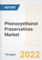Phenoxyethanol Preservatives Market Outlook and Trends to 2028- Next wave of Growth Opportunities, Market Sizes, Shares, Types, and Applications, Countries, and Companies - Product Image