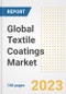 Global Textile Coatings Market Size, Share, Trends, Growth, Outlook, and Insights Report, 2023 - Industry Forecasts by Type, Application, Segments, Countries, and Companies, 2018-2030 - Product Image