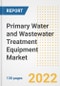 Primary Water and Wastewater Treatment Equipment Market Outlook and Trends to 2028- Next wave of Growth Opportunities, Market Sizes, Shares, Types, and Applications, Countries, and Companies - Product Image