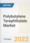 Polybutylene Terephthalate (PBT) Market Outlook and Trends to 2028- Next wave of Growth Opportunities, Market Sizes, Shares, Types, and Applications, Countries, and Companies - Product Image