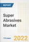 Super Abrasives Market Outlook and Trends to 2028- Next wave of Growth Opportunities, Market Sizes, Shares, Types, and Applications, Countries, and Companies - Product Image