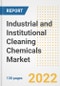 Industrial and Institutional Cleaning Chemicals Market Outlook and Trends to 2028- Next wave of Growth Opportunities, Market Sizes, Shares, Types, and Applications, Countries, and Companies - Product Image