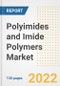 Polyimides and Imide Polymers Market Outlook and Trends to 2028- Next wave of Growth Opportunities, Market Sizes, Shares, Types, and Applications, Countries, and Companies - Product Image
