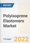 Polyisoprene Elastomers Market Outlook and Trends to 2028- Next wave of Growth Opportunities, Market Sizes, Shares, Types, and Applications, Countries, and Companies - Product Image