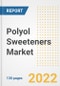Polyol Sweeteners Market Outlook and Trends to 2028- Next wave of Growth Opportunities, Market Sizes, Shares, Types, and Applications, Countries, and Companies - Product Image