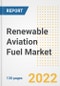 Renewable Aviation Fuel Market Outlook and Trends to 2028- Next wave of Growth Opportunities, Market Sizes, Shares, Types, and Applications, Countries, and Companies - Product Image