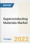 Superconducting Materials Market Outlook and Trends to 2028- Next wave of Growth Opportunities, Market Sizes, Shares, Types, and Applications, Countries, and Companies - Product Image