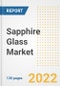 Sapphire Glass Market Outlook and Trends to 2028- Next wave of Growth Opportunities, Market Sizes, Shares, Types, and Applications, Countries, and Companies - Product Image