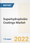 Superhydrophobic Coatings Market Outlook and Trends to 2028- Next wave of Growth Opportunities, Market Sizes, Shares, Types, and Applications, Countries, and Companies - Product Image