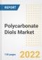 Polycarbonate Diols Market Outlook and Trends to 2028- Next wave of Growth Opportunities, Market Sizes, Shares, Types, and Applications, Countries, and Companies - Product Image
