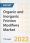 Organic and Inorganic Friction Modifiers Market Outlook and Trends to 2028- Next wave of Growth Opportunities, Market Sizes, Shares, Types, and Applications, Countries, and Companies - Product Image