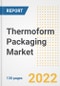 Thermoform Packaging Market Outlook and Trends to 2028- Next wave of Growth Opportunities, Market Sizes, Shares, Types, and Applications, Countries, and Companies - Product Image