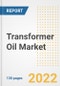 Transformer Oil Market Outlook and Trends to 2028- Next wave of Growth Opportunities, Market Sizes, Shares, Types, and Applications, Countries, and Companies - Product Image