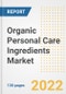 Organic Personal Care Ingredients Market Outlook and Trends to 2028- Next wave of Growth Opportunities, Market Sizes, Shares, Types, and Applications, Countries, and Companies - Product Image