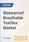 Waterproof Breathable Textiles Market Outlook and Trends to 2028- Next wave of Growth Opportunities, Market Sizes, Shares, Types, and Applications, Countries, and Companies - Product Image
