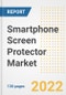 Smartphone Screen Protector Market Outlook and Trends to 2028- Next wave of Growth Opportunities, Market Sizes, Shares, Types, and Applications, Countries, and Companies - Product Image