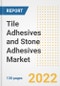 Tile Adhesives and Stone Adhesives Market Outlook and Trends to 2028- Next wave of Growth Opportunities, Market Sizes, Shares, Types, and Applications, Countries, and Companies - Product Image