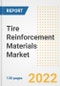 Tire Reinforcement Materials Market Outlook and Trends to 2028- Next wave of Growth Opportunities, Market Sizes, Shares, Types, and Applications, Countries, and Companies - Product Image