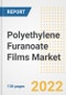 Polyethylene Furanoate Films Market Outlook and Trends to 2028- Next wave of Growth Opportunities, Market Sizes, Shares, Types, and Applications, Countries, and Companies - Product Image