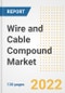 Wire and Cable Compound Market Outlook and Trends to 2028- Next wave of Growth Opportunities, Market Sizes, Shares, Types, and Applications, Countries, and Companies - Product Image