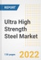 Ultra High Strength Steel Market Outlook and Trends to 2028- Next wave of Growth Opportunities, Market Sizes, Shares, Types, and Applications, Countries, and Companies - Product Image