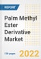 Palm Methyl Ester Derivative Market Outlook and Trends to 2028- Next wave of Growth Opportunities, Market Sizes, Shares, Types, and Applications, Countries, and Companies - Product Image