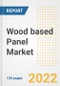 Wood based Panel Market Outlook and Trends to 2028- Next wave of Growth Opportunities, Market Sizes, Shares, Types, and Applications, Countries, and Companies - Product Image