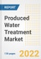 Produced Water Treatment Market Outlook and Trends to 2028- Next wave of Growth Opportunities, Market Sizes, Shares, Types, and Applications, Countries, and Companies - Product Image