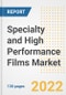 Specialty and High Performance Films Market Outlook and Trends to 2028- Next wave of Growth Opportunities, Market Sizes, Shares, Types, and Applications, Countries, and Companies - Product Image