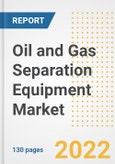 Oil and Gas Separation Equipment Market Outlook and Trends to 2028- Next wave of Growth Opportunities, Market Sizes, Shares, Types, and Applications, Countries, and Companies- Product Image