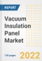 Vacuum Insulation Panel Market Outlook and Trends to 2028- Next wave of Growth Opportunities, Market Sizes, Shares, Types, and Applications, Countries, and Companies - Product Image