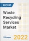 Waste Recycling Services Market Outlook and Trends to 2028- Next wave of Growth Opportunities, Market Sizes, Shares, Types, and Applications, Countries, and Companies - Product Image