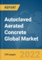 Autoclaved Aerated Concrete Global Market Report 2022, By Application, By End User - Product Image