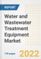 Water and Wastewater Treatment Equipment Market Outlook and Trends to 2028- Next wave of Growth Opportunities, Market Sizes, Shares, Types, and Applications, Countries, and Companies - Product Image