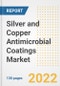 Silver and Copper Antimicrobial Coatings Market Outlook and Trends to 2028- Next wave of Growth Opportunities, Market Sizes, Shares, Types, and Applications, Countries, and Companies - Product Image