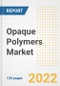 Opaque Polymers Market Outlook and Trends to 2028- Next wave of Growth Opportunities, Market Sizes, Shares, Types, and Applications, Countries, and Companies - Product Image