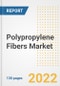 Polypropylene Fibers Market Outlook and Trends to 2028- Next wave of Growth Opportunities, Market Sizes, Shares, Types, and Applications, Countries, and Companies - Product Image