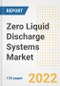 Zero Liquid Discharge (ZLD) Systems Market Outlook and Trends to 2028- Next wave of Growth Opportunities, Market Sizes, Shares, Types, and Applications, Countries, and Companies - Product Image