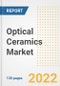 Optical Ceramics Market Outlook and Trends to 2028- Next wave of Growth Opportunities, Market Sizes, Shares, Types, and Applications, Countries, and Companies - Product Image
