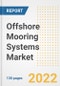 Offshore Mooring Systems Market Outlook and Trends to 2028- Next wave of Growth Opportunities, Market Sizes, Shares, Types, and Applications, Countries, and Companies - Product Thumbnail Image