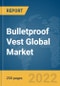 Bulletproof Vest Global Market Report 2022, By Material, By End User, By Application - Product Image