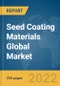 Seed Coating Materials Global Market Report 2022, By Material Type, By Crop Type, By Process - Product Image