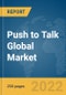 Push to Talk Global Market Report 2022, By Technology, By Components - Product Image