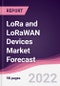 LoRa and LoRaWAN Devices Market Forecast (2021-2026) - Product Image