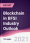 Blockchain in BFSI Industry Outlook - Forecast (2021-2026) - Product Thumbnail Image