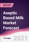 Aseptic Based Milk Market Forecast (2021-2026) - Product Image