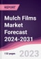 Mulch Films Market Forecast 2024-2031 - Product Image