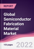 Global Semiconductor Fabrication Material Market - Forecast (2022-2027)- Product Image