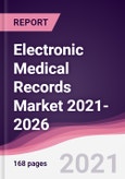 Electronic Medical Records Market 2021-2026- Product Image